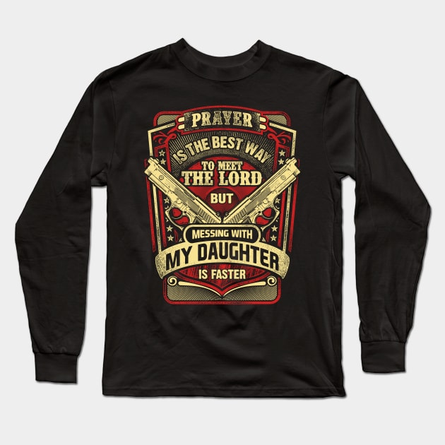 Prayer Is The Best Way To Meet The Lord But Messing With Is Faster Long Sleeve T-Shirt by Tee-hub